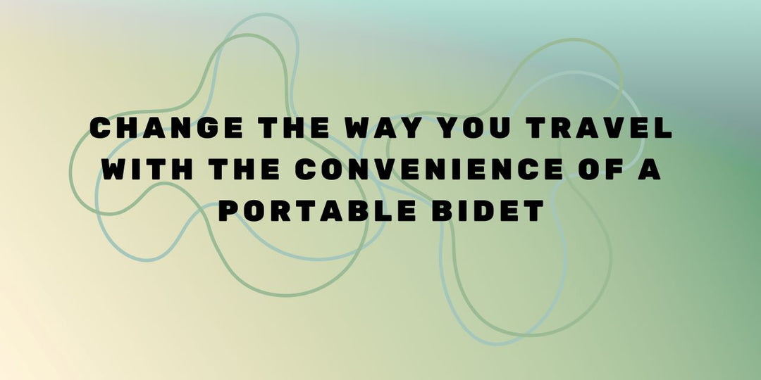 Change the Way You Travel with the Convenience of a Portable Bidet